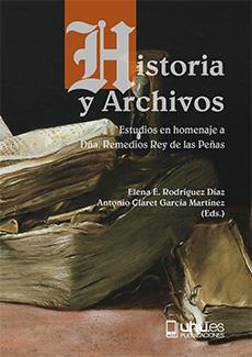 HISTORIA Y ARCHIVOS | 9788418280207 | RODRÍGUEZ DÍAZ, ELENA ESPERANZA / GARCÍA MARTÍNEZ, ANTONIO CLARET