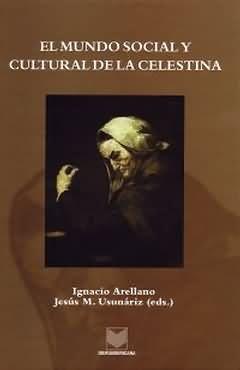 MUNDO SOCIAL Y CULTURAL DE LA CELESTINA, EL | 9788484894605 | ARELLANO, IGNACIO