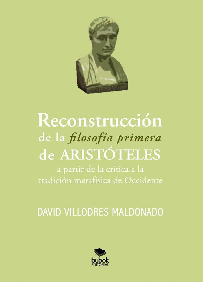 RECONSTRUCCIÓN DE LA FILOSOFÍA PRIMERA DE ARISTÓTELES | 9788468579900 | VILLODRES MALDONADO, DAVID