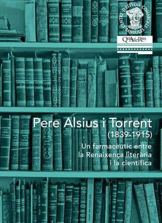 PERE ALSIUS I TORRENT (1839-1915) | 9788461753710 | CAMARASA, JOSEP M. / PUIGVERT I SOLÀ, JOAQUIM M. / GRABULEDA I SITJÀ, JOSEP