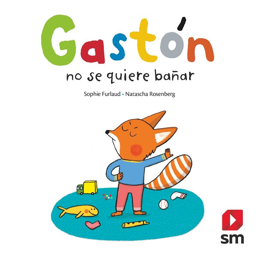 GASTON NO SE QUIERE BAÑAR | 9788491824510 | FURLAUD, SOPHIE / ROSENBERG, NATASCHA
