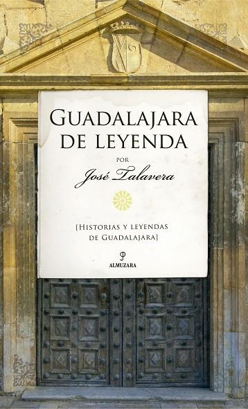 GUADALAJARA DE LEYENDA | 9788418952357 | TALAVERA, JOSÉ