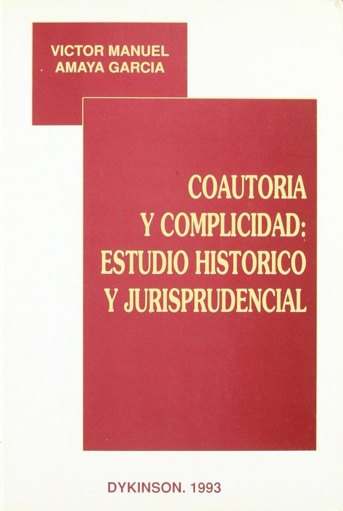 COAUTORÍA Y COMPLICIDAD: ESTUDIO HISTÓRICO Y JURISPRUDENCIAL. | 9788481550023 | AMAYA GARCÍA, V. M.
