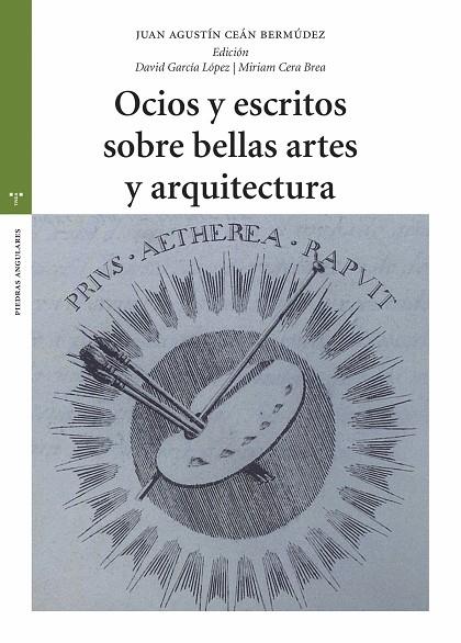 OCIOS Y ESCRITOS SOBRE BELLAS ARTES Y ARQUITECTURA | 9788419525765 | CEÁN BERMÚDEZ, JUAN AGUSTÍN / CERA BREA, MIRIAM