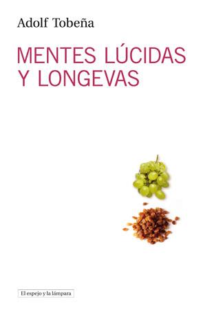 MENTES LUCIDAS Y LONGEVAS | 9788493871772 | TOBEÑA, ADOLF