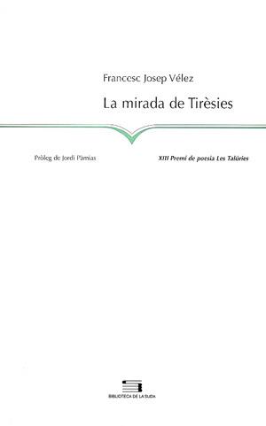 MIRADA DE TIRÈSIES, LA | 9788497790352 | VÉLEZ, FRANCESC JOSEP