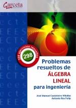 PROBLEMAS RESUELTOS DE ALGEBRA LINEAL PARA INGENIERIA | 9788417289645 | CASTELEIRO VILLALBA, JOSE MANUEL