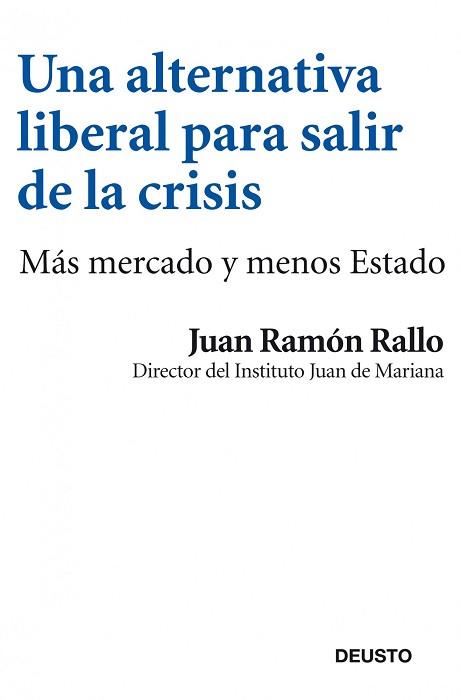 ALTERNATIVA LIBERAL PARA SALIR DE LA CRISIS, UNA | 9788423412969 | RALLO, JUAN RAMON