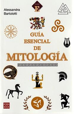 GUIA ESENCIAL DE MITOLOGIA | 9788499176437 | BARTOLOTTI, ALESSANDRA