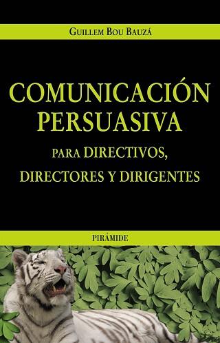 COMUNICACION PERSUASIVA PARA DIRECTIVOS DIRECTORES Y DIRIGEN | 9788436819595 | BOU, GUILLEM