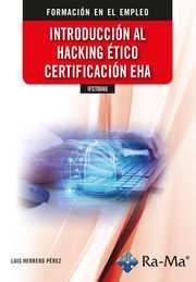 INTRODUCCIÓN AL HACKING ÉTICO CERTIFICACIÓN EHA | 9788410181144 | HERRERO PÉREZ, LUIS