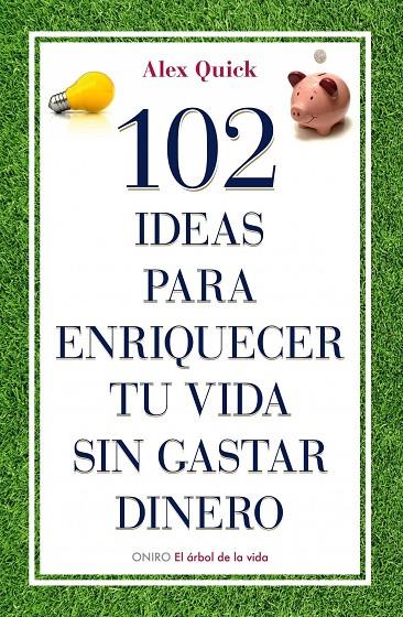 102 IDEAS PARA ENRIQUECER TU VIDA SIN GASTAR DINERO | 9788497545198 | QUICK, ALEX