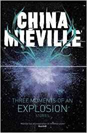 THREE MOMENTS OF AN EXPLOSION STORIES | 9780230770188 | MIEVILLE, CHINA