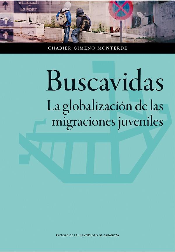 BUSCAVIDAS. LA GLOBALIZACIÓN DE LAS MIGRACIONES JUVENILES | 9788416028917 | GIMENO MONTERDE, CHABIER