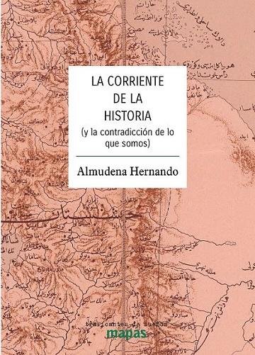 CORRIENTE DE LA HISTORIA, LA. (Y LA CONTEDICCIÓN DE LO QUE SOMOS) | 9788412575347 | HERNANDO, ALMUDENA