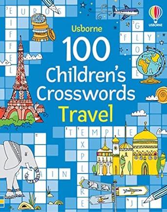 100 CHILDREN'S CROSSWORDS TRAVEL | 9781805314653 | CLARKE, PHILLIP