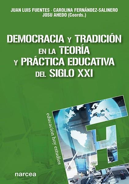 DEMOCRACIA Y TRADICIÓN EN LA TEORÍA Y PRÁCTICA EDUCATIVA DEL SIGLO XXI | 9788427729629 | FUENTES, JUAN LUIS / FERNÁNDEZ-SALINERO, CAROLINA