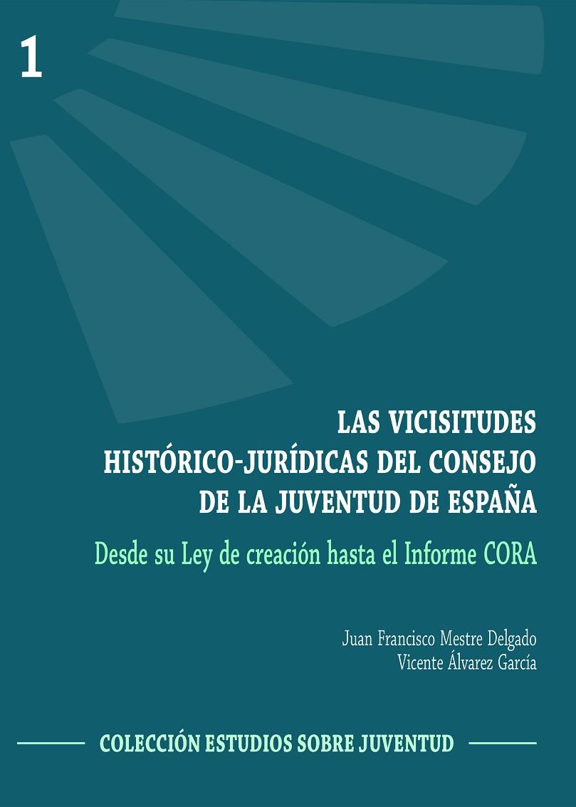 VICISITUDES HISTÓRICO-JURÍDICAS DEL CONSEJO DE LA JUVENTUD DE ESPAÑA, LAS | 9788491270287 | ÁLVAREZ GARCÍA, VICENTE / MESTRE DELGADO, JUAN FRANCISCO