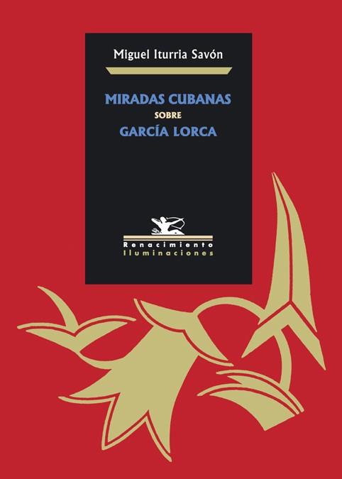 MIRADAS CUBANAS SOBRE GARCIA LORCA | 9788484722311 | ITURRIA SAVON, MIGUEL