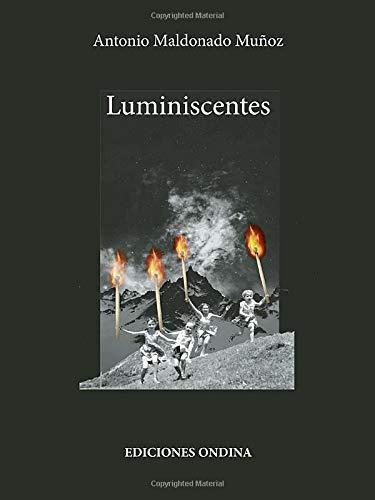 LUMINISCENTES | 9788412179934 | MALDONADO MUÑOZ, ANTONIO