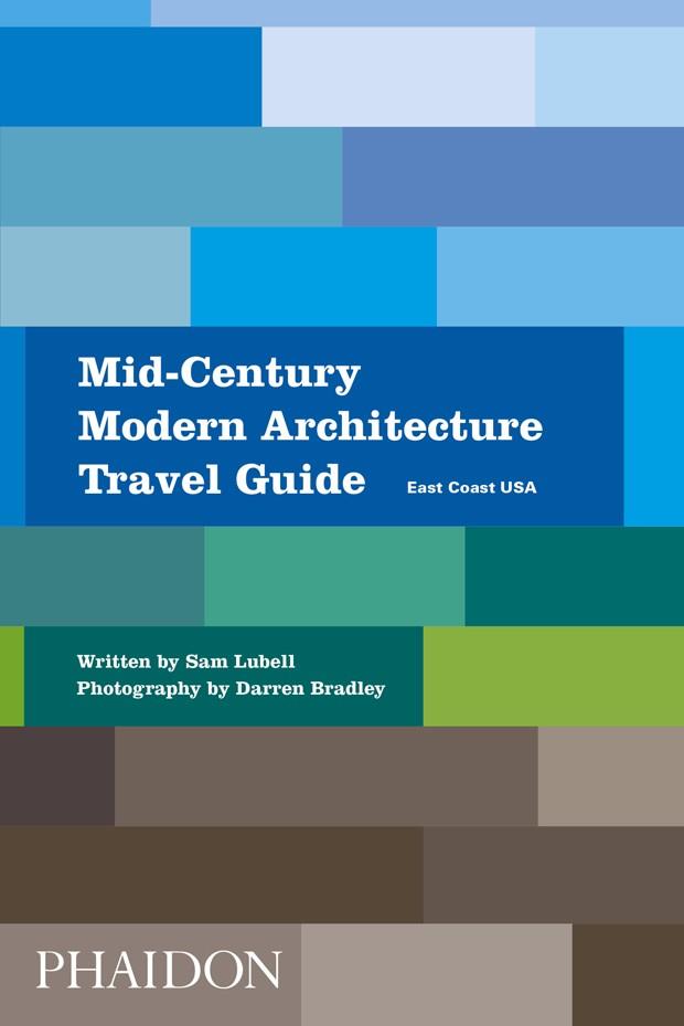 MID-CENTURY MODERN ARCHITECTURE TRAVEL GUIDE | 9780714876627 | LUBELL, SAM