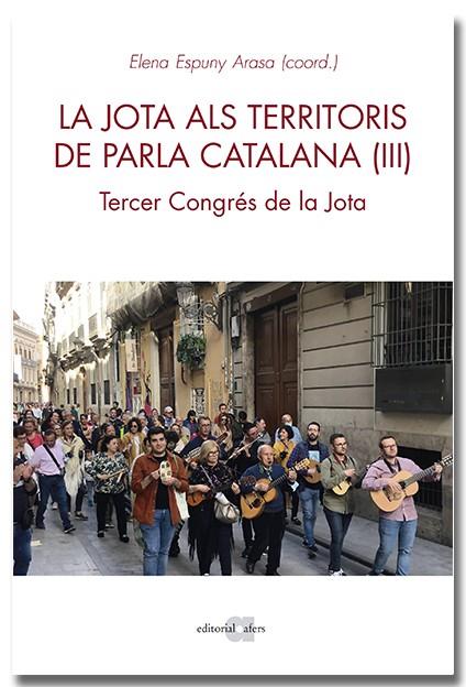 JOTA ALS TERRITORIS DE PARLA CATALANA (III), LA. TERCER CONGRÈS DE LA JOTA | 9788418618741 | ESPUNY ARASA, ELENA