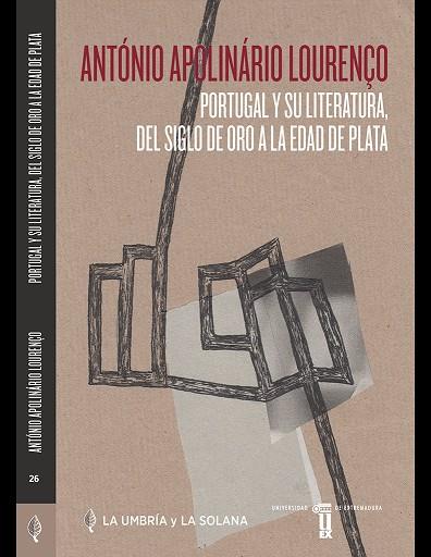 PORTUGAL Y SU LITERATURA, DEL SIGLO DE ORO A LA EDAD DE PLATA | 9788491270881 | ANTÓNIO APOLINÁRIO, ANTÓNIO APOLINÁRIO