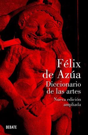 DICCIONARIO DE LAS ARTES (NUEVA EDICIÓN AMPLIADA) | 9788499920030 | DE AZÚA, FÉLIX