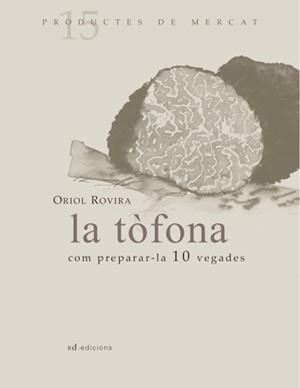 TÒFONA, LA : COM PREPARA-LA 10 VEGADES | 9788493537715 | ROVIRA I PRAT, ORIOL