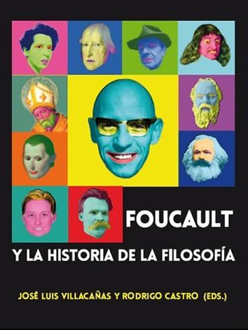 FOUCAULT Y LA HISTORIA DE LA FILOSOFÍA | 9788494507274 | VILLACAÑAS, JOSE LUÍS / CASTRO, RODRIGO