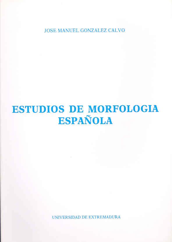 ESTUDIOS DE MORFOLOGÍA ESPAÑOLA | 9788477230267 | GONZÁLEZ CALVO, JOSÉ MANUEL