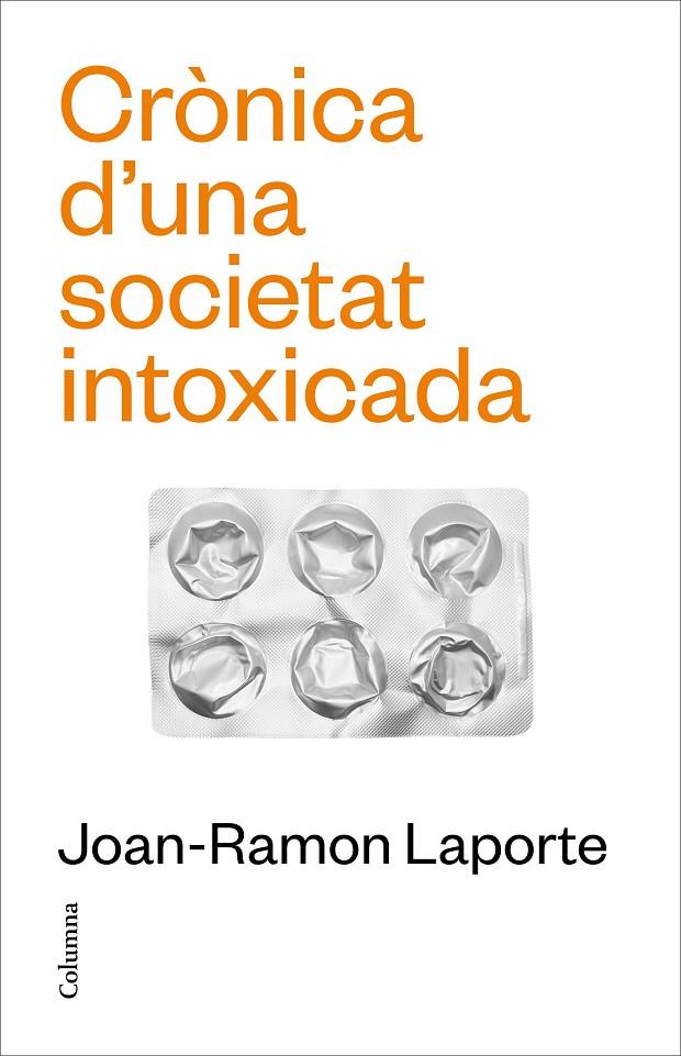 CRÒNICA D'UNA SOCIETAT INTOXICADA | 9788466431651 | LAPORTE, JOAN-RAMON