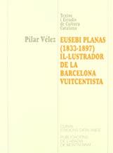 EUSEBI PLANAS (1833-1897) IL·LUSTRADOR DE LA BARCELONA VUITCENTISTA | 9788484151173 | VÉLEZ, PILAR