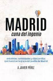 MADRID CUNA DEL INGENIO | 9788412321364 | PEREZ GARCIA, ANTONIO JAVIER