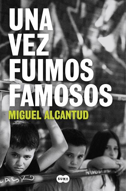 VEZ FUIMOS FAMOSOS, UNA | 9788491297338 | ALCANTUD, MIGUEL