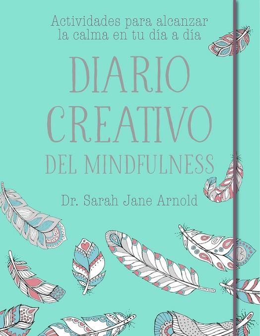 DIARIO CREATIVO DEL MINDFULNESS | 9788401020681 | ARNOLD, SARAH JANE