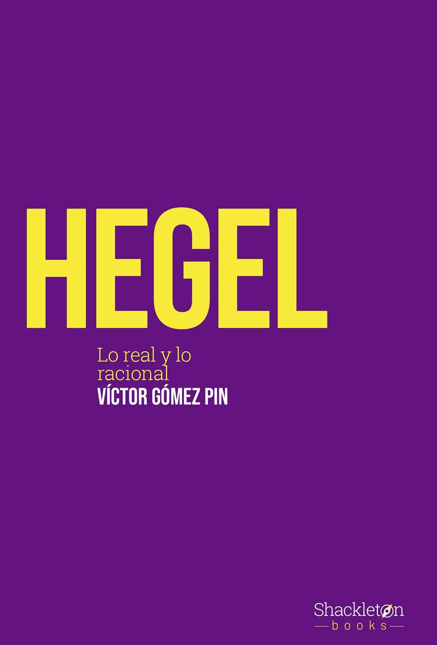 HEGEL. LO REAL Y LO RACIONAL | 9788413610719 | GOMEZ PIN, VICTOR