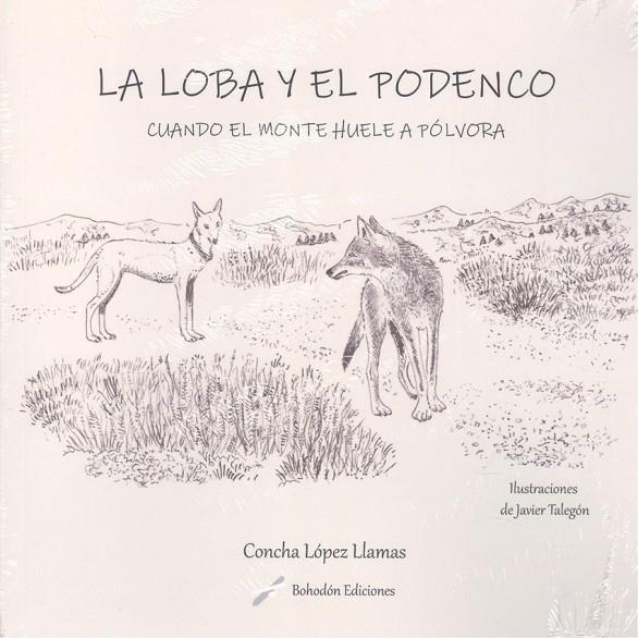 LOBA Y EL PODENCO : CUANDO EL MONTE HUELE A POLVORA | 9788410098091 | LOPEZ LLAMAS, CONCHA