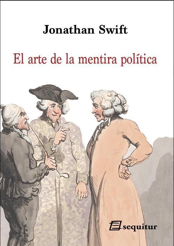 ARTE DE LA MENTIRA POLÍTICA, EL | 9788415707608 | SWIFT, JONATHAN