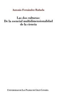 DOS CULTURAS, LAS : DE LA ESENCIAL MULTIDIMENSIONALIDAD DE LA CIENCIA | 9788488412102 | FERNÁNDEZ RADAÑA, ANTONIO
