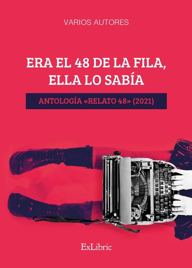 ERA EL 48 DE LA FILA, ELLA LO SABIA. ANTOLOGIA "RELATO 48" (2021) | 9788418730993 | YUSTA MARTIN, MIGUEL ANGEL