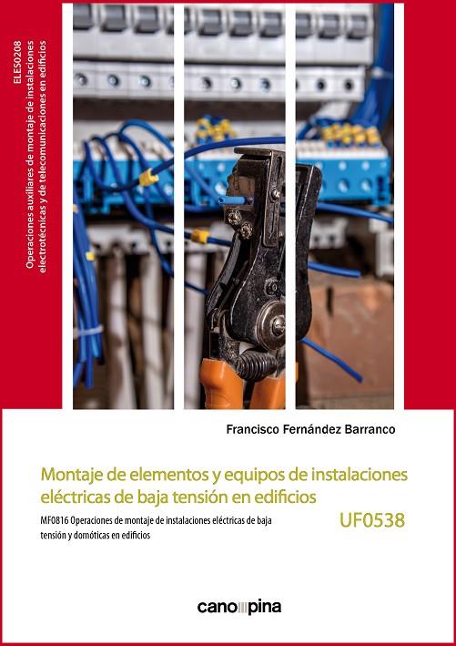 MONTAJES DE ELEMENTOS Y EQUIPOS DE INSTALACIONES ELECTRICAS DE BAJA TENSIÓN EN EDIFICIOS | 9788418430534 | FERNÁNDEZ BARRANCO, FRANCISCO