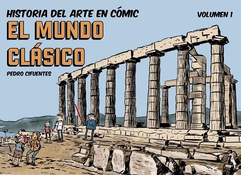 HISTORIA DEL ARTE EN CÓMIC. VOLUMEN 01 : EL MUNDO CLÁSICO | 9788494954061 | CIFUENTES, PEDRO
