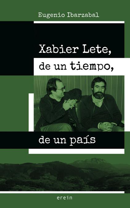 XABIER LETE, DE UN TIEMPO, DE UN PAÍS | 9788491096665 | IBARZABAL, EUGENIO