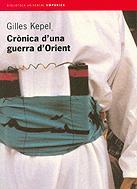 CRÒNICA D'UNA GUERRA D'ORIENT (TARDOR 2001) SEGUIT DE BREU CRÒNICA D' | 9788475969190 | KEPEL, GILLES