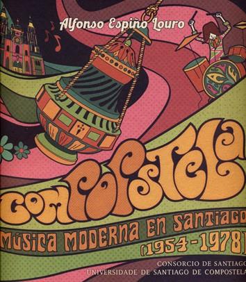 COMPOSTELA MUSICA MODERNA EN SANTIAGO (1954 1978) | 9788418445385 | ESPIÑO LOURO, ALFONSO