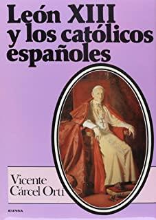 LEÓN XIII Y LOS CATÓLICOS ESPAÑOLES | 9788431310363 | CÁRCEL ORTÍ, VICENTE