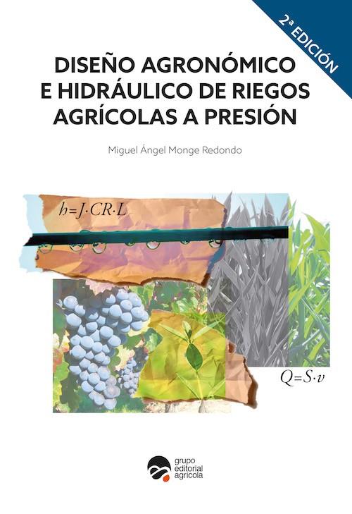 DISEÑO AGRONOMICO E HIDRAULICO DE RIEGOS AGRICOLAS A PRESION 2º ED | 9788417884147 | MONGE REDONDO, MIGUEL ÁNGEL