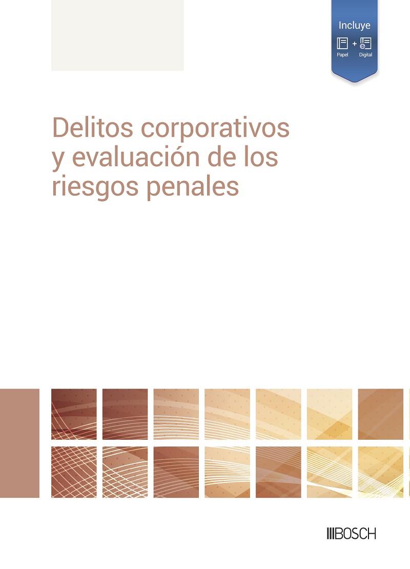 DELITOS CORPORATIVOS Y EVALUACION DE LOS RIESGOS PENALES | 9788490907221 | REDACCIÓN LA LEY