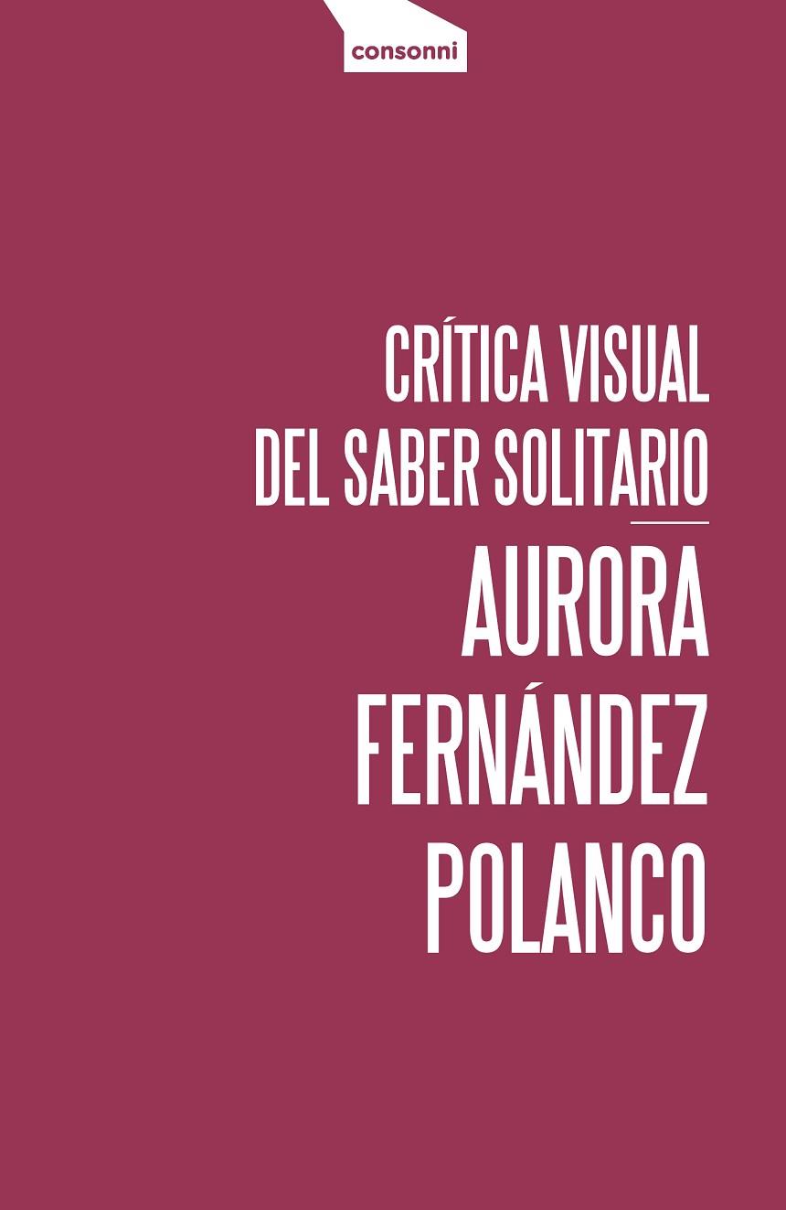 CRITICA VISUAL DEL SABER SOLITARIO | 9788416205455 | FERNANEZ POLANCO, AURORA